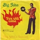 Big John - Fire Will Come / Big John's Special