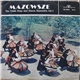 Mazowsze - The Polish Song And Dance Ensemble, Vol. 1